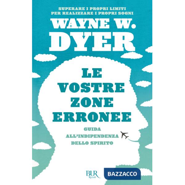 Vostre zone erronee. Guida all'indipendenza dello spirito (Le)