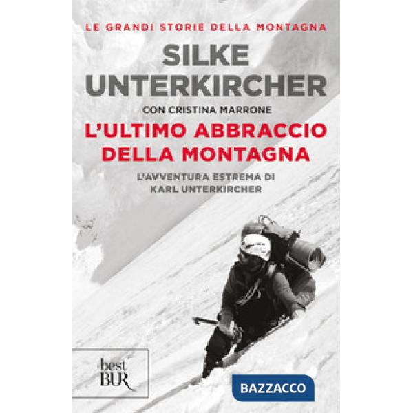 Ultimo abbraccio della montagna. L'avventura estrema di Karl Unterkircher (L')