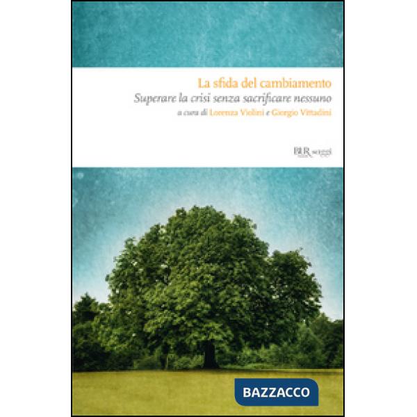 Sfida del cambiamento. Come uscire dalla crisi senza sacrificare nessuno (La)
