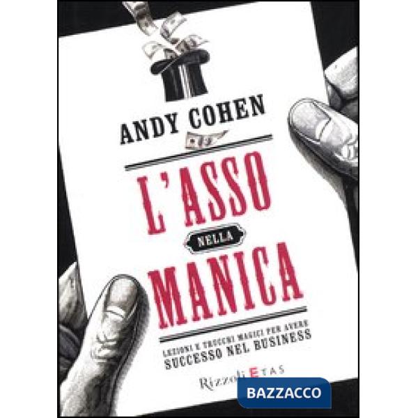 Asso nella manica. Lezioni e trucchi magici per avere successo nel business (L')