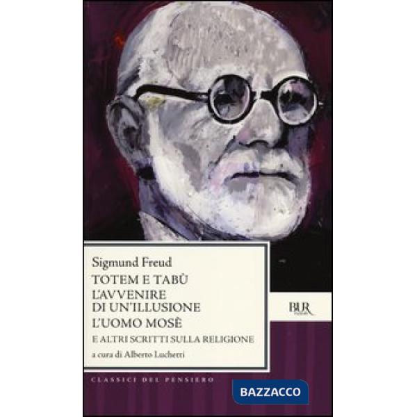 Totem e tabù-L'avvenire di un'illusione-L'uomo Mosè e altri scritti sulla religione