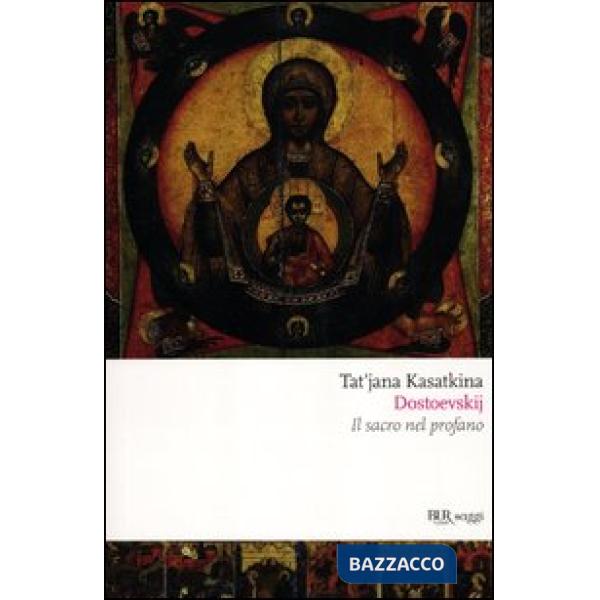 Dostoevskij. Il sacro nel profano