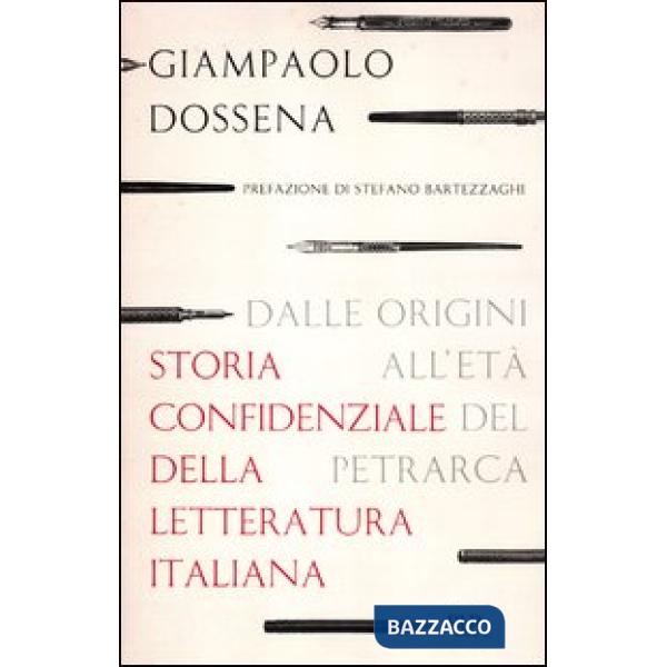Storia confidenziale della letteratura italiana. Vol. 1: Dalle origini all'età del Petrarca