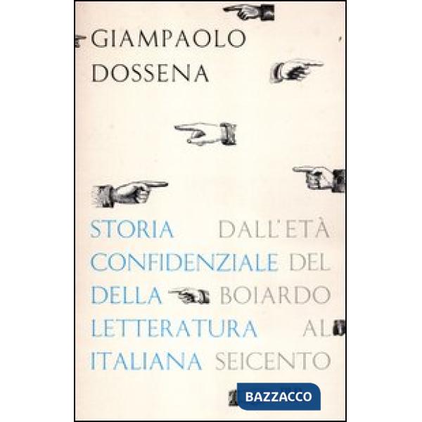 Storia confidenziale della letteratura italiana. Vol. 2: Dall'età del Boiardo al Seicento