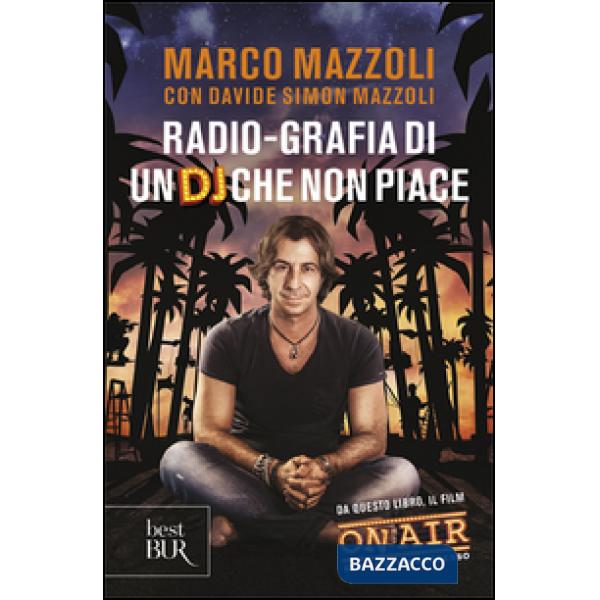 Radio-grafia di un dj che non piace. La mia vita dentro e fuori lo Zoo di 105