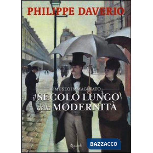 Secolo lungo della modernità. Il museo immaginato. Ediz. illustrata (Il)