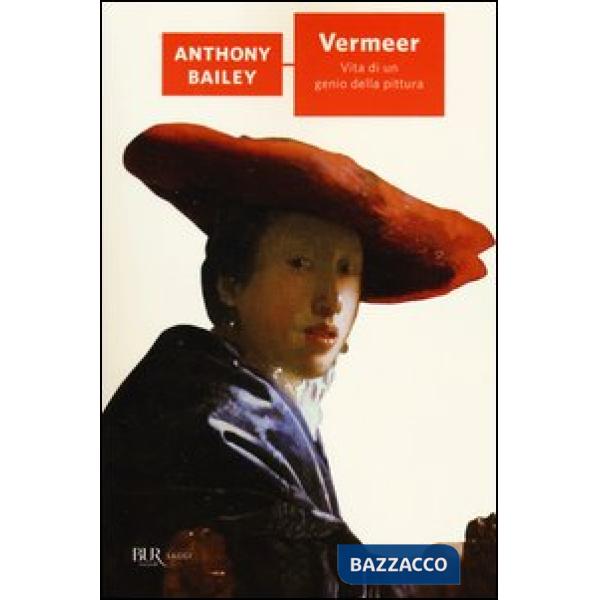 Vermeer. Vita di un genio della pittura