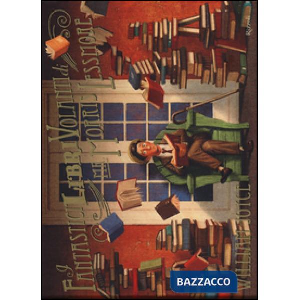 Fantastici libri volanti di Mr. Morris Lessmore. Ediz. illustrata (I)