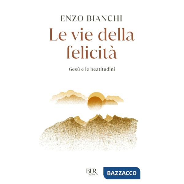 Vie della felicità. Gesù e le beatitudini (Le)