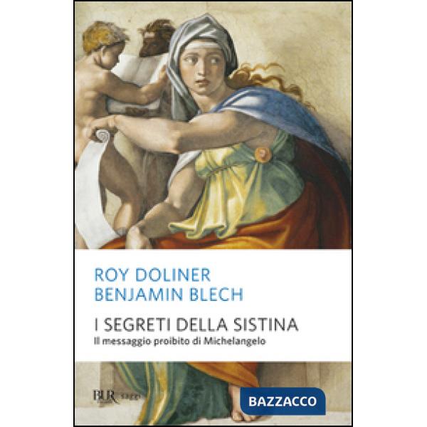 Segreti della Sistina. Il messaggio proibito di Michelangelo. Ediz. illustrata (I)