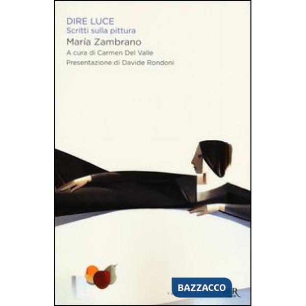 Dire luce. Scritti sulla pittura