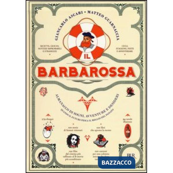 Barbarossa. Almanacco di sogni, avventure e desideri. Quando il futuro pesca il meglio dal passato. Ediz. illustrata (Il)