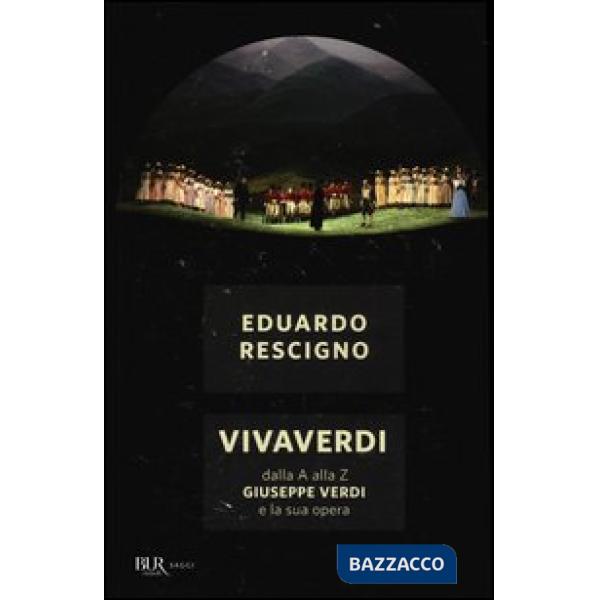 VivaVerdi. Dalla A alla Z Giuseppe Verdi e la sua opera
