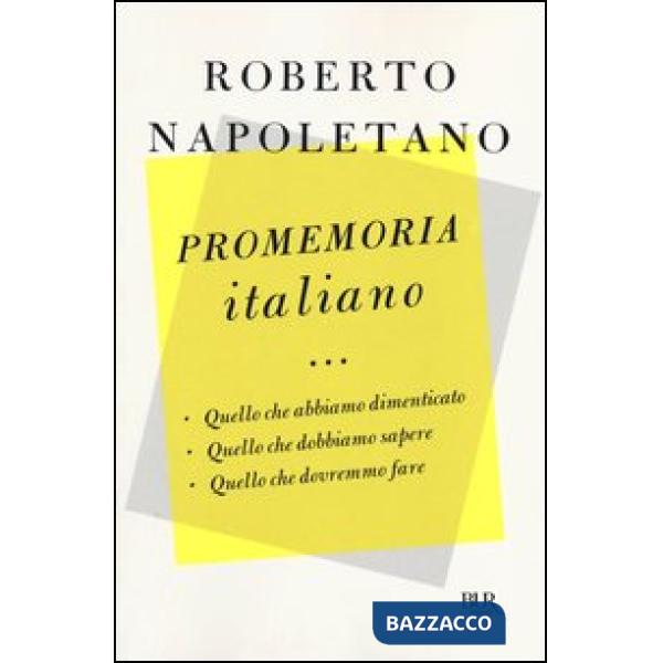 Promemoria italiano. Quello che abbiamo dimenticato, quello che dobbiamo sapere, quello che dovremmo fare