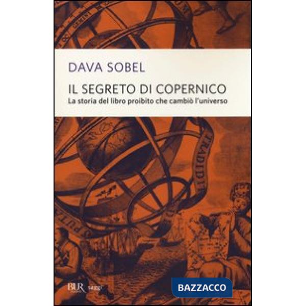 Segreto di Copernico. La storia del libro proibito che cambiò l'universo (Il)