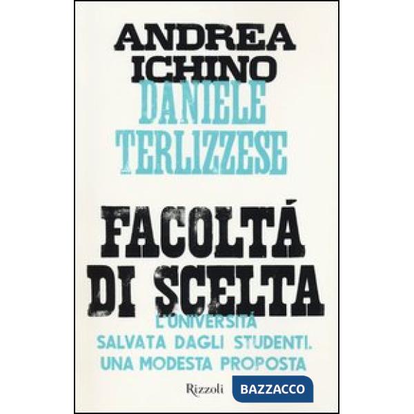 Facoltà di scelta. L'università salvata dagli studenti. Una modesta proposta