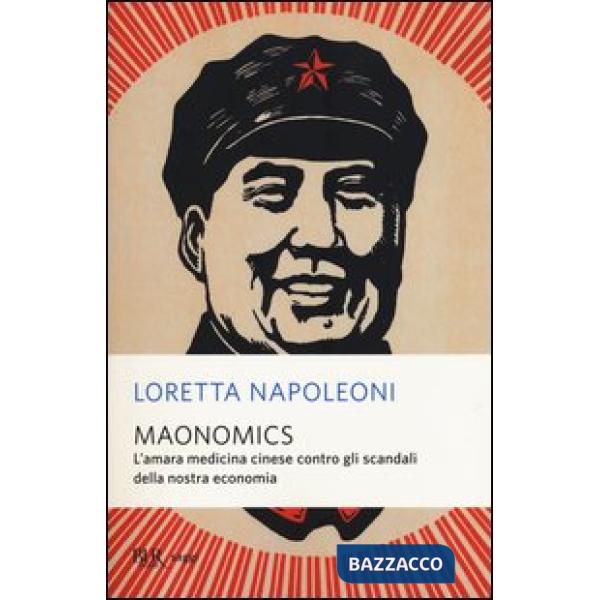 Maonomics. L'amara medicina cinese contro gli scandali della nostra economia