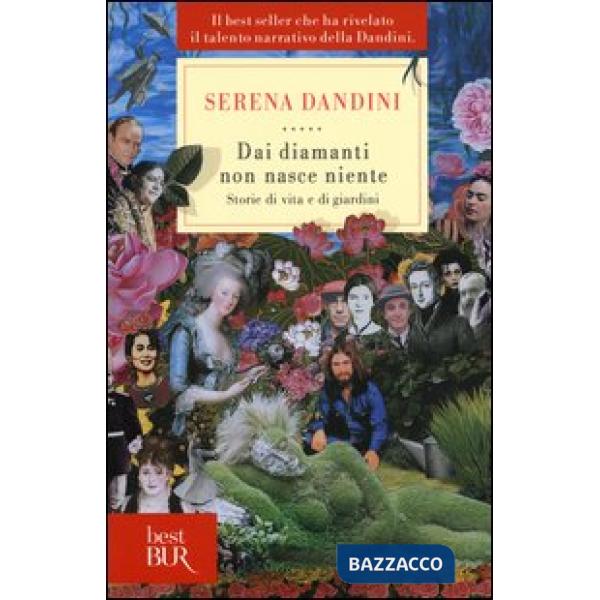 Dai diamanti non nasce niente. Storie di vita e di giardini