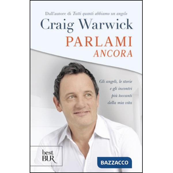 Parlami ancora. Gli angeli, le storie e gli incontri più toccanti della mia vita