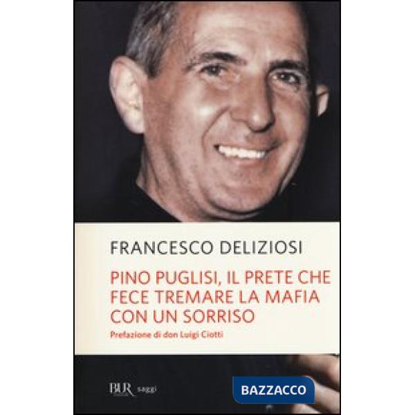 Pino Puglisi, il prete che fece tremare la mafia con un sorriso