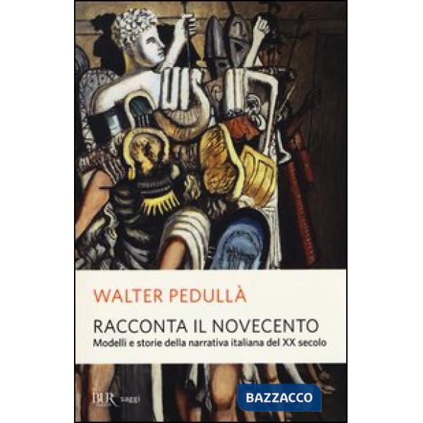 Racconta il Novecento. Modelli e storie della narrativa italiana del XX secolo