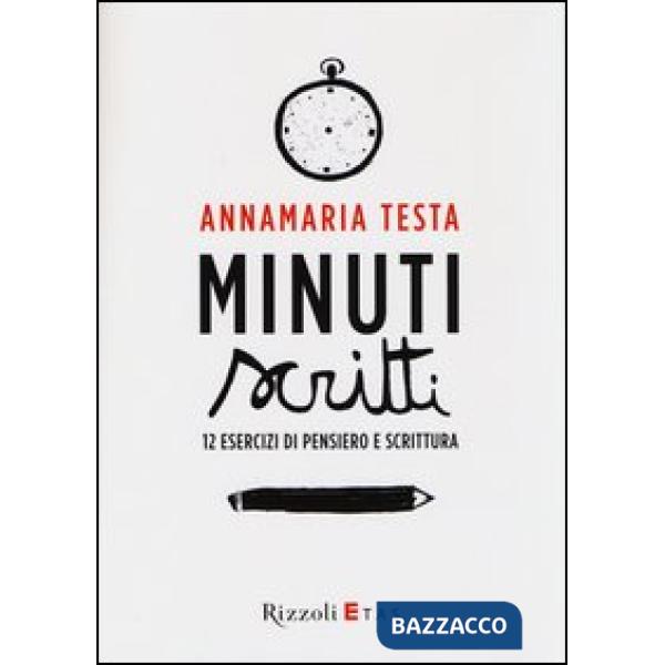 Minuti scritti. 12 esercizi di pensiero e scrittura