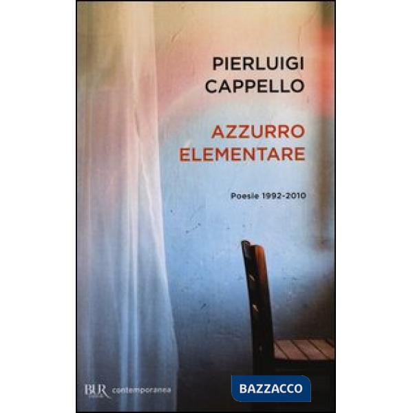 Azzurro elementare. Poesie 1992-2010