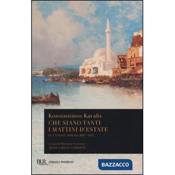 Che siano tanti i mattini d'estate. Il Canone: poesie 1897-1933. Testo greco a fronte
