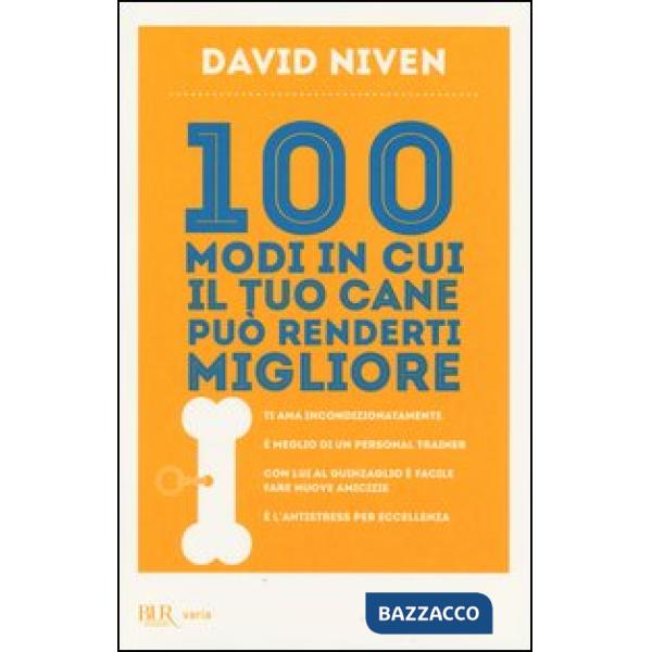 100 modi in cui il tuo cane può renderti migliore