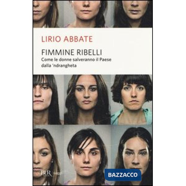 Fimmine ribelli. Come le donne salveranno il paese dalla n'drangheta