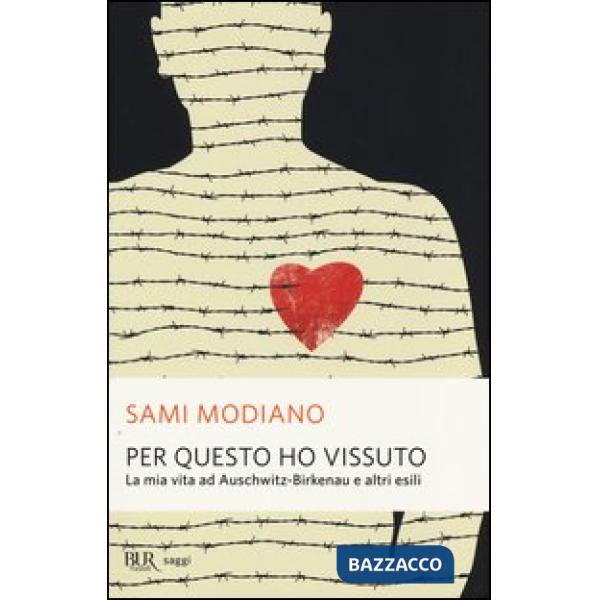 Per questo ho vissuto. La mia vita ad Auschwitz-Birkenau e altri esili