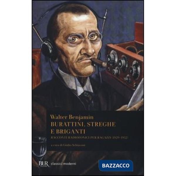 Burattini, streghe e briganti. Racconti radiofonici per ragazzi (1929-1932)
