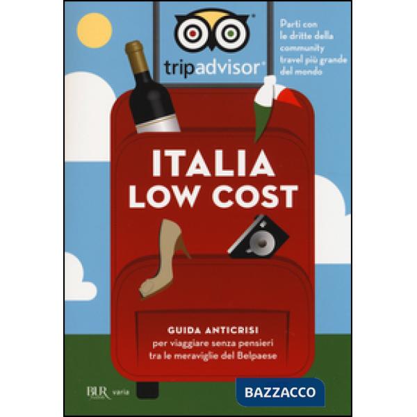 Italia low cost. Guida anticrisi per viaggiare tra le meraviglie del Belpaese