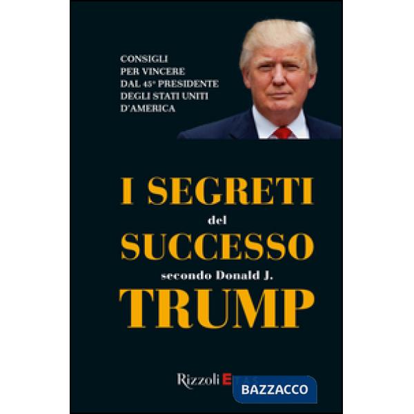 Segreti del successo secondo Donald J. Trump (I)