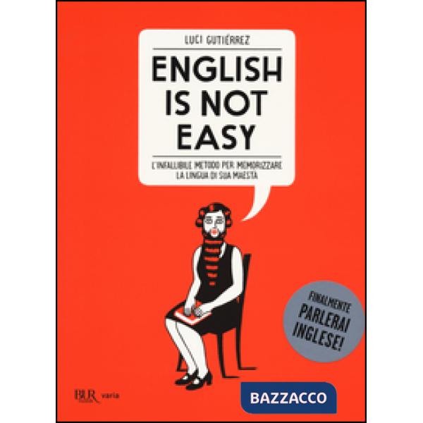 English is not easy. L'infallibile metodo per memorizzare la lingua di sua maestà. Ediz. illustrata