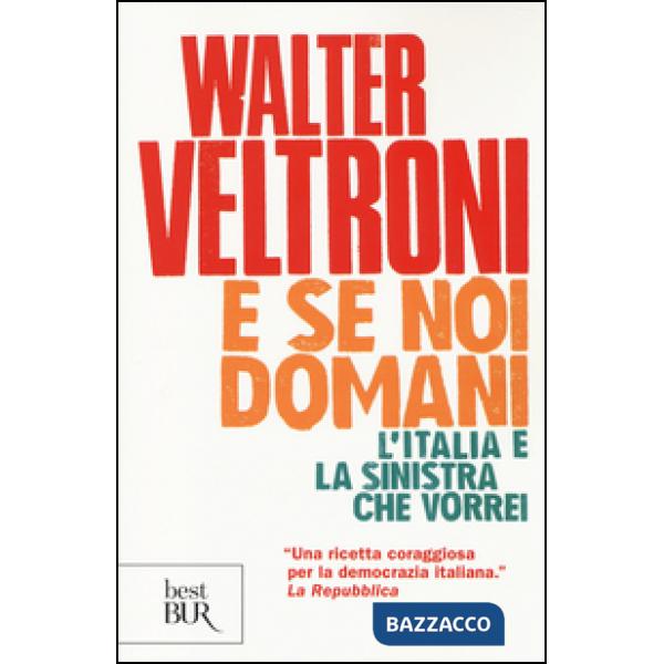 E se noi domani. L'Italia e la sinistra che vorrei