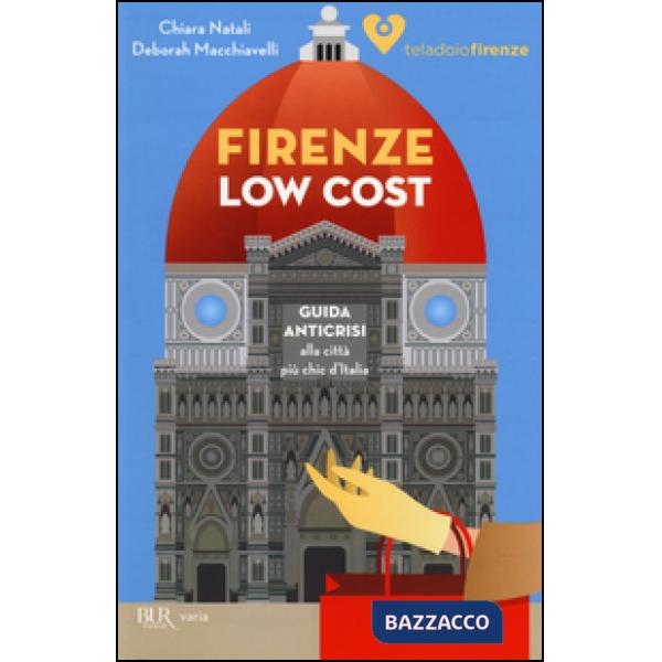 Firenze low cost. Guida anticrisi alla città più chic d'Italia