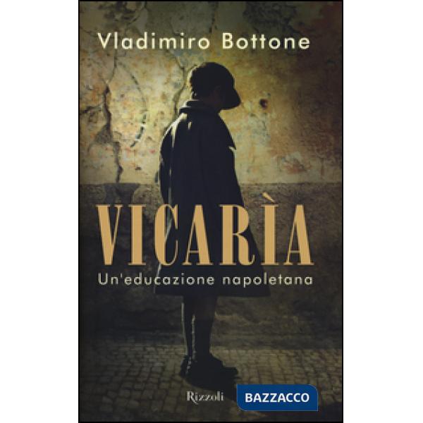 Vicarìa. Un'educazione napoletana