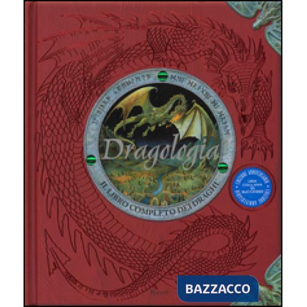 Dragologia. Il libro completo dei draghi. Ediz. illustrata