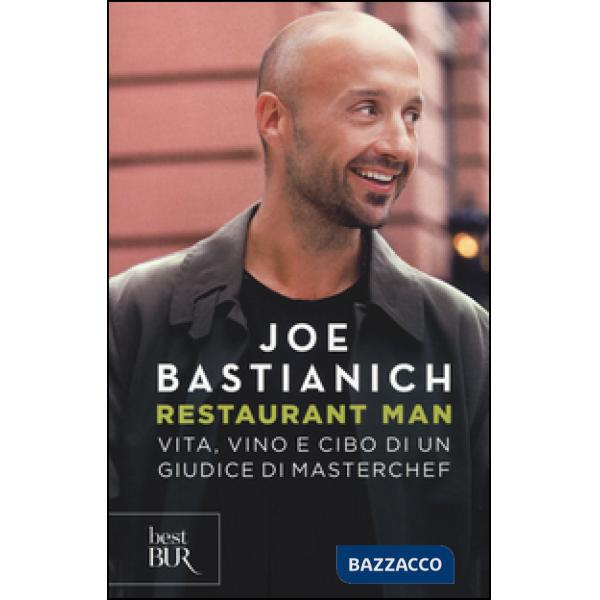 Restaurant man. Vita, vino e cibo di un giudice di MasterChef