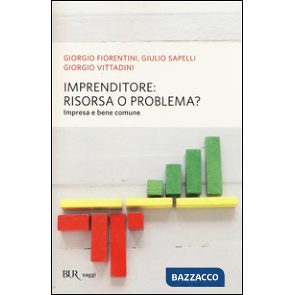 Imprenditore: risorsa o problema? Impresa e bene comune