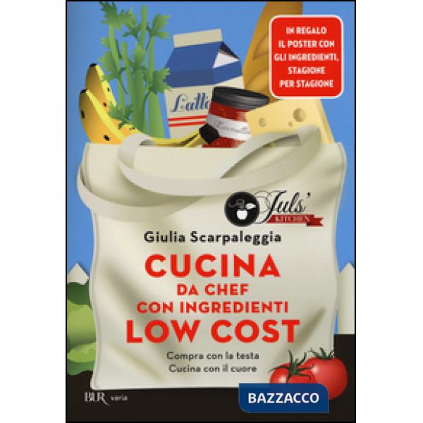 Cucina da chef con ingredienti low cost. Compra con la testa. Cucina con il cuore. Con poster