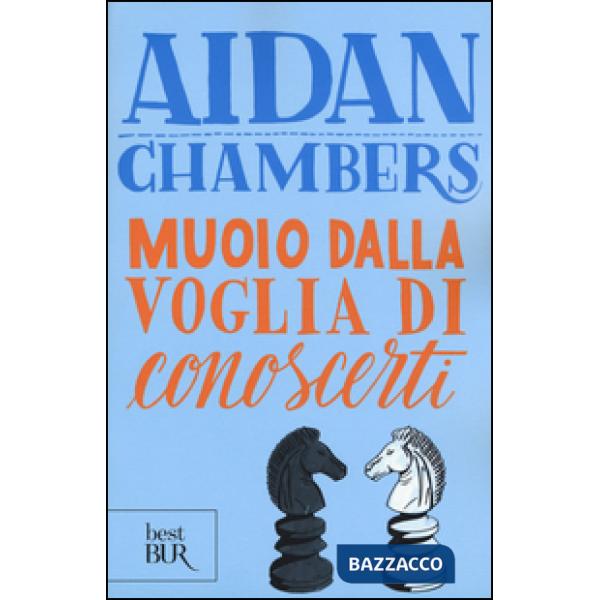 Muoio dalla voglia di conoscerti