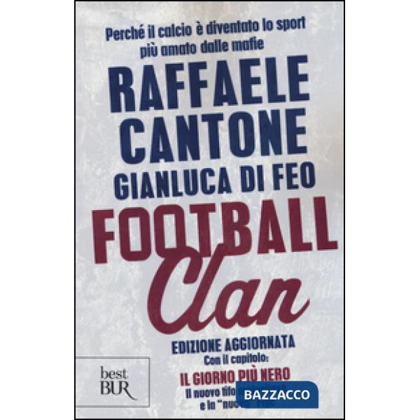 Football clan. Perché il calcio è diventato lo sport più amato dalle mafie