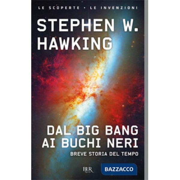 Dal big bang ai buchi neri. Breve storia del tempo