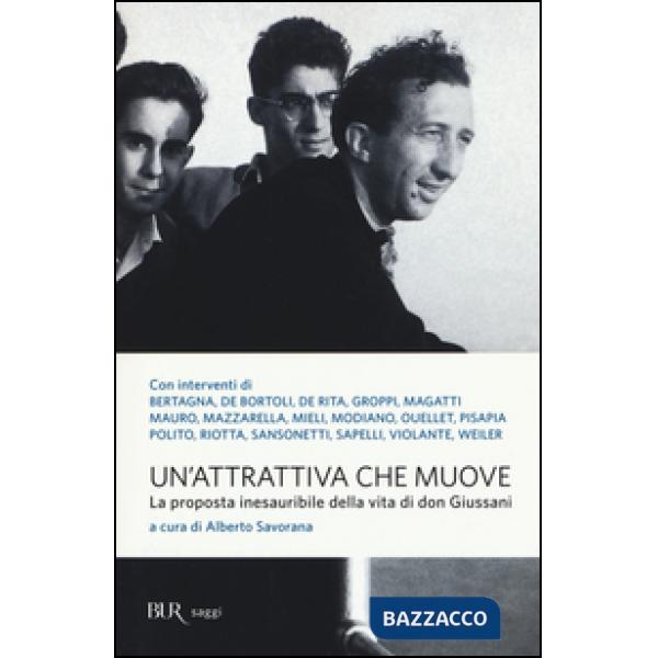 Attrattiva che muove. La proposta inesauribile della vita di don Giussani (Un')