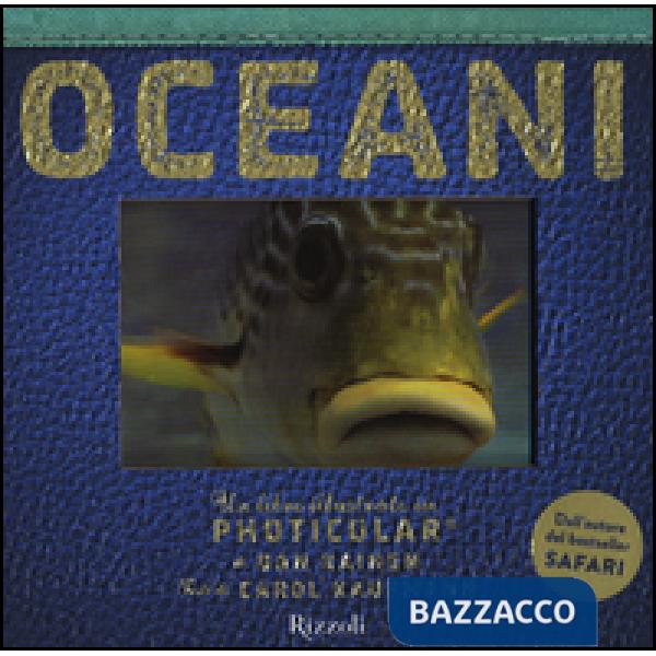 Oceani. Un libro illustrato in Photicular®. Ediz. illustrata