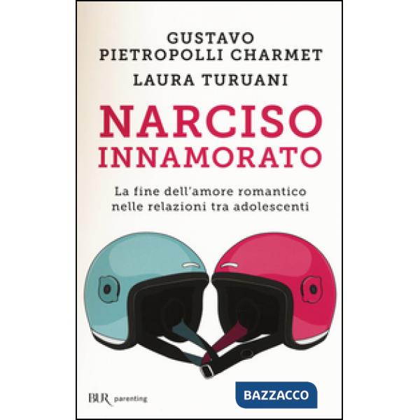 Narciso innamorato. La fine dell'amore romantico nelle relazioni tra adolescenti