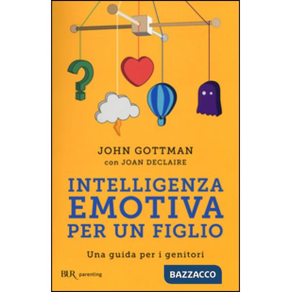 Intelligenza emotiva per un figlio. Una guida per i genitori