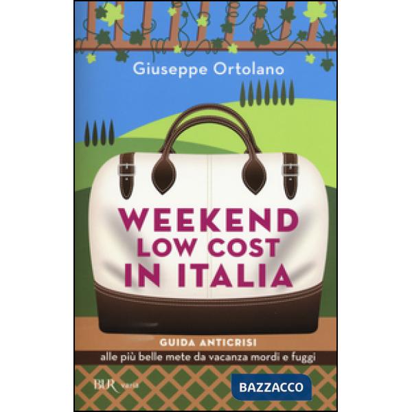 Weekend low cost in Italia. Guida anticrisi alle più belle mete da vacanza mordi e fuggi